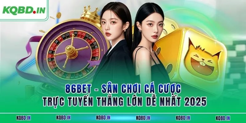 86BET - Sân Chơi Cá Cược Trực Tuyến Thắng Lớn Dễ Nhất 2025 9 86BET