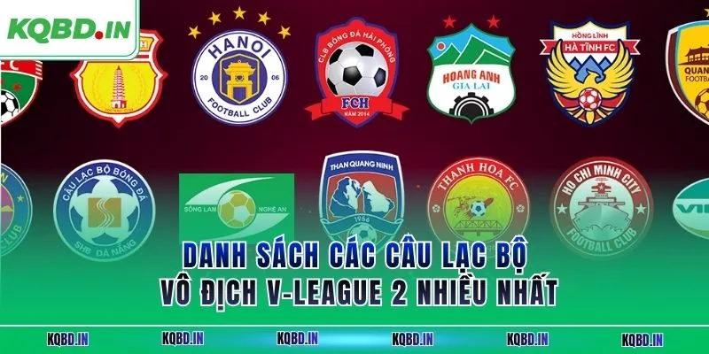 Hạng Nhất Việt Nam 37 Danh sách các câu lạc bộ vô địch V-League 2 nhiều nhất