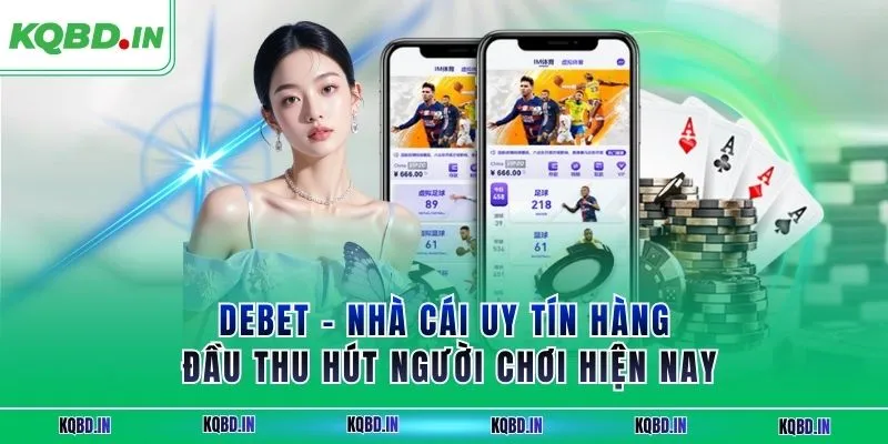 DEBET – Nhà Cái Uy Tín Hàng Đầu Thu Hút Người Chơi Hiện Nay 7 debet