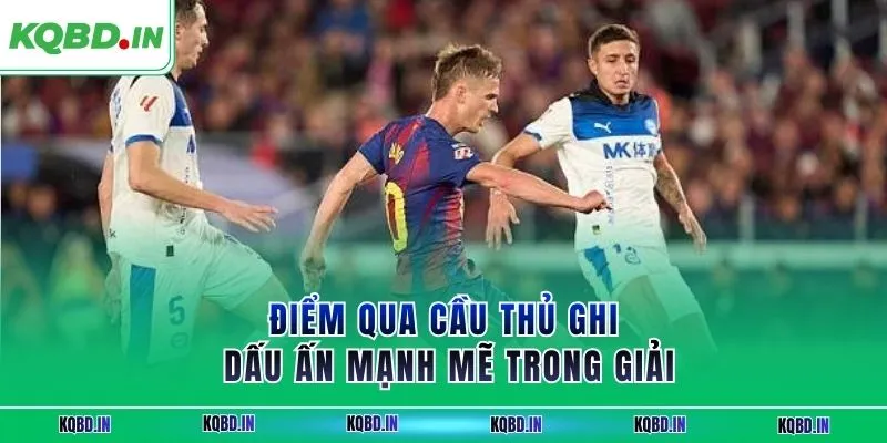 La Liga 39 Điểm qua cầu thủ ghi dấu ấn mạnh mẽ trong giải