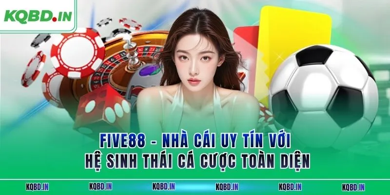 FIVE88 – Nhà Cái Uy Tín Với Hệ Sinh Thái Cá Cược Toàn Diện 4 FIVE88 – Nhà Cái Uy Tín Với Hệ Sinh Thái Cá Cược Toàn Diện