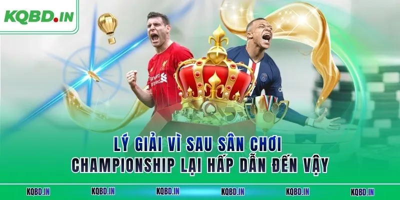 Hạng Nhất Anh 32 Lý giải vì sau sân chơi Championship lại hấp dẫn đến vậy
