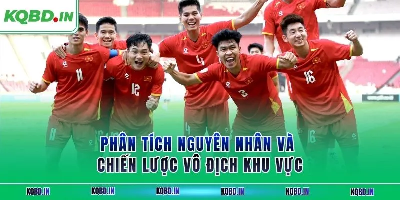 Vô Địch ĐNA 32 Phân tích nguyên nhân và chiến lược vô địch khu vực