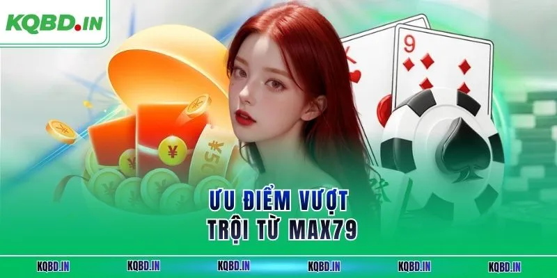 MAX79 – Bùng Nổ Cá Cược Với Nhà Cái Uy Tín Châu Á 3 Ưu điểm vượt trội từ max79