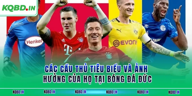 Bundesliga 35 Các cầu thủ tiêu biểu và ảnh hưởng của họ tại bóng đá Đức