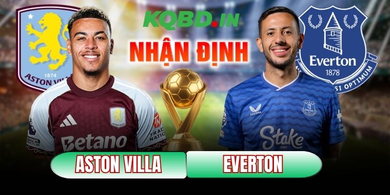 Nhận định bóng đá Aston Villa vs Everton, 23h30 ngày 18/01 4 Aston Villa vs Everton