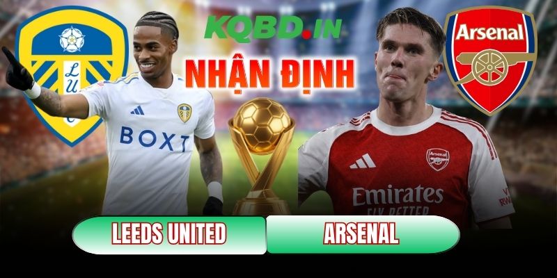 Nhận định bóng đá Leeds United vs Arsenal, 22h00 ngày 31/01 12 Leeds United vs Arsenal