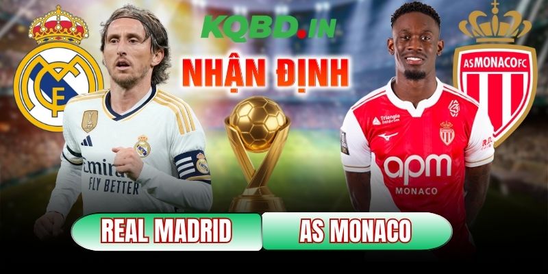 Nhận định bóng đá Real Madrid vs AS Monaco, 03h00 ngày 21/01 1 Real Madrid vs AS Monaco