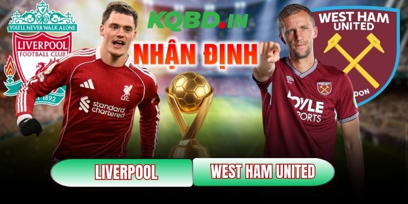 Nhận định trận đấu Liverpool vs West Ham United, 22h00 ngày 28/02 6 Liverpool vs West Ham United