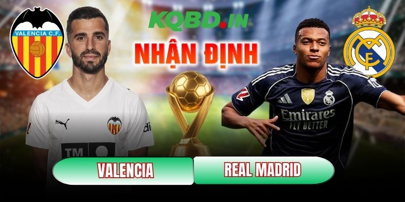 Nhận định bóng đá Valencia vs Real Madrid, 03h00 ngày 09/02 10 Valencia vs Real Madrid