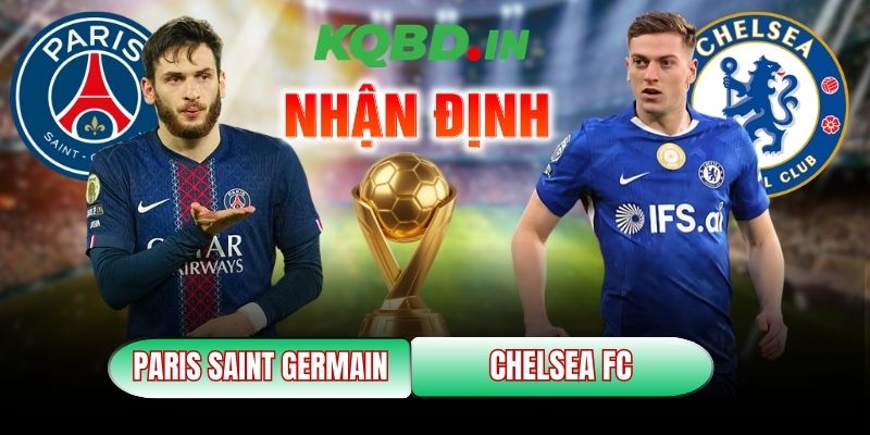Nhận định bóng đá Paris Saint Germain vs Chelsea FC, 3h 12/3 6 Paris Saint Germain - Chelsea FC